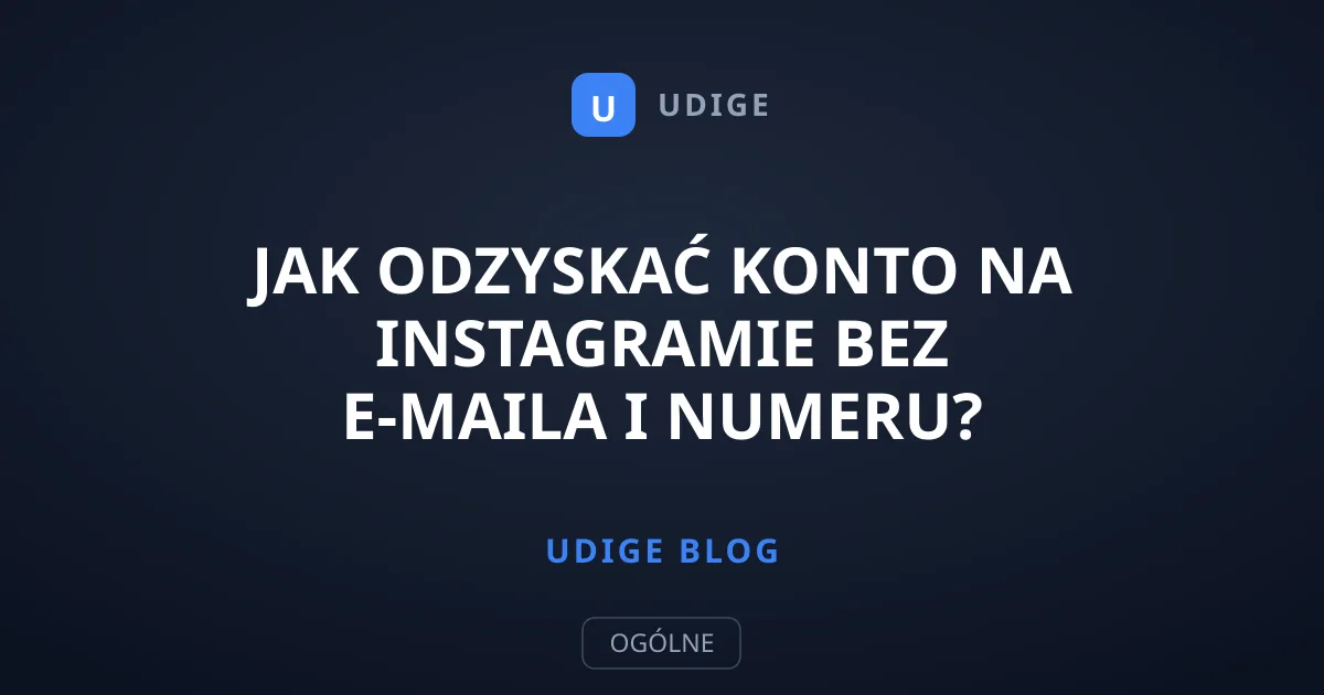 Jak odzyskać konto na Instagramie bez e-maila i numeru?