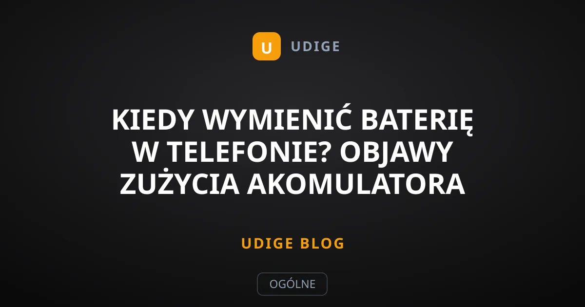 Kiedy wymienić baterię w telefonie? Objawy zużycia akomulatora